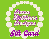 Dana LeBlanc Designs Gift Card